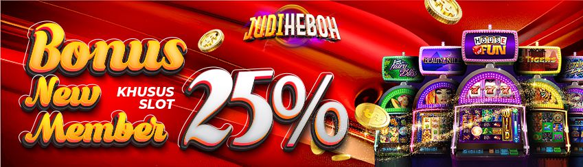 BONUS NEW MEMBER SLOT 25%